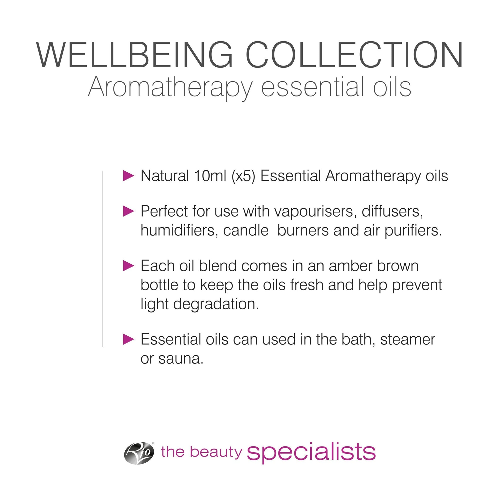 bulleted text listing features of wellbeing oil collection natural 10ml essential aromatherapy oils perfect for use with vaporisers diffusers humidifiers candle burners and air purifiers each oil blend comes in an amber brown bottle to keep the oils fresh and help prevent light degradation essential oils can be used in the bath steamer or sauna 
